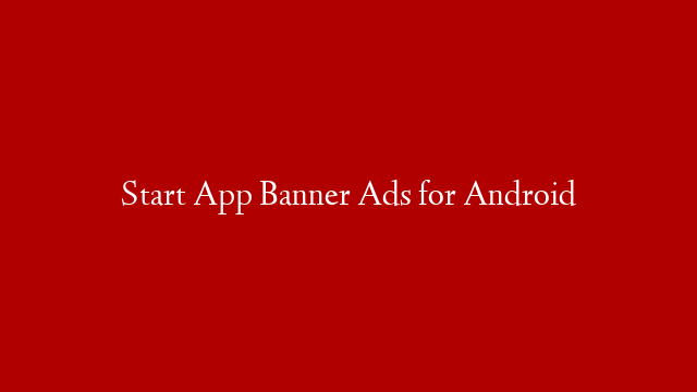Start App Banner Ads for Android