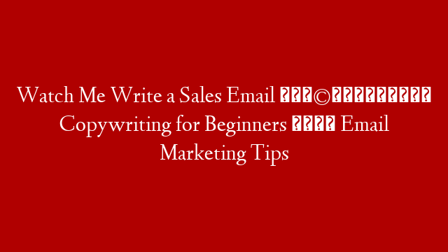 Watch Me Write a Sales Email 👩🏻‍💻 Copywriting for Beginners 🌟 Email Marketing Tips