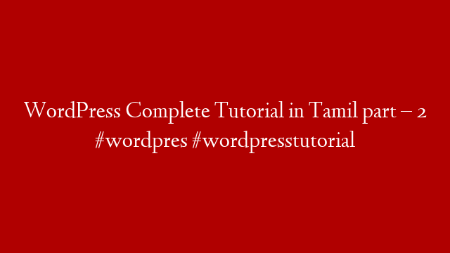 WordPress Complete Tutorial in Tamil part – 2 #wordpres #wordpresstutorial