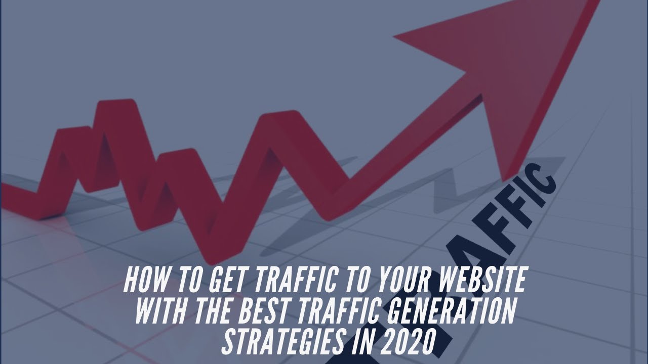 How to Get Traffic To Your Website with the Best traffic generation strategies in 2020 post thumbnail image