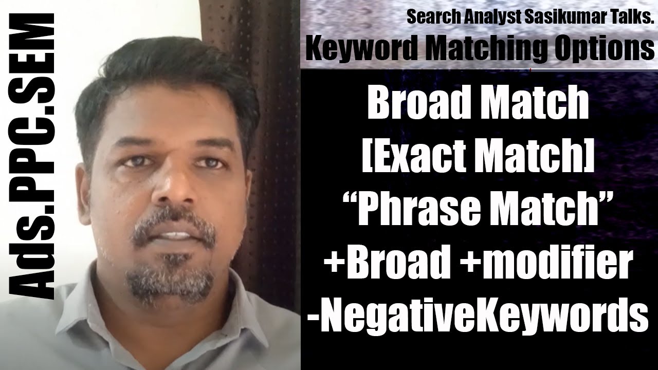 Ads. PPC. SEM. Keyword Matching Options. Broad, Exact, Phrase, Negative Keywords. Sasikumar Talks. post thumbnail image