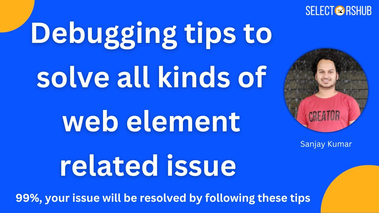 Debugging tips to solve all kinds of web element related issue | 99% it will help to solve the issue post thumbnail image