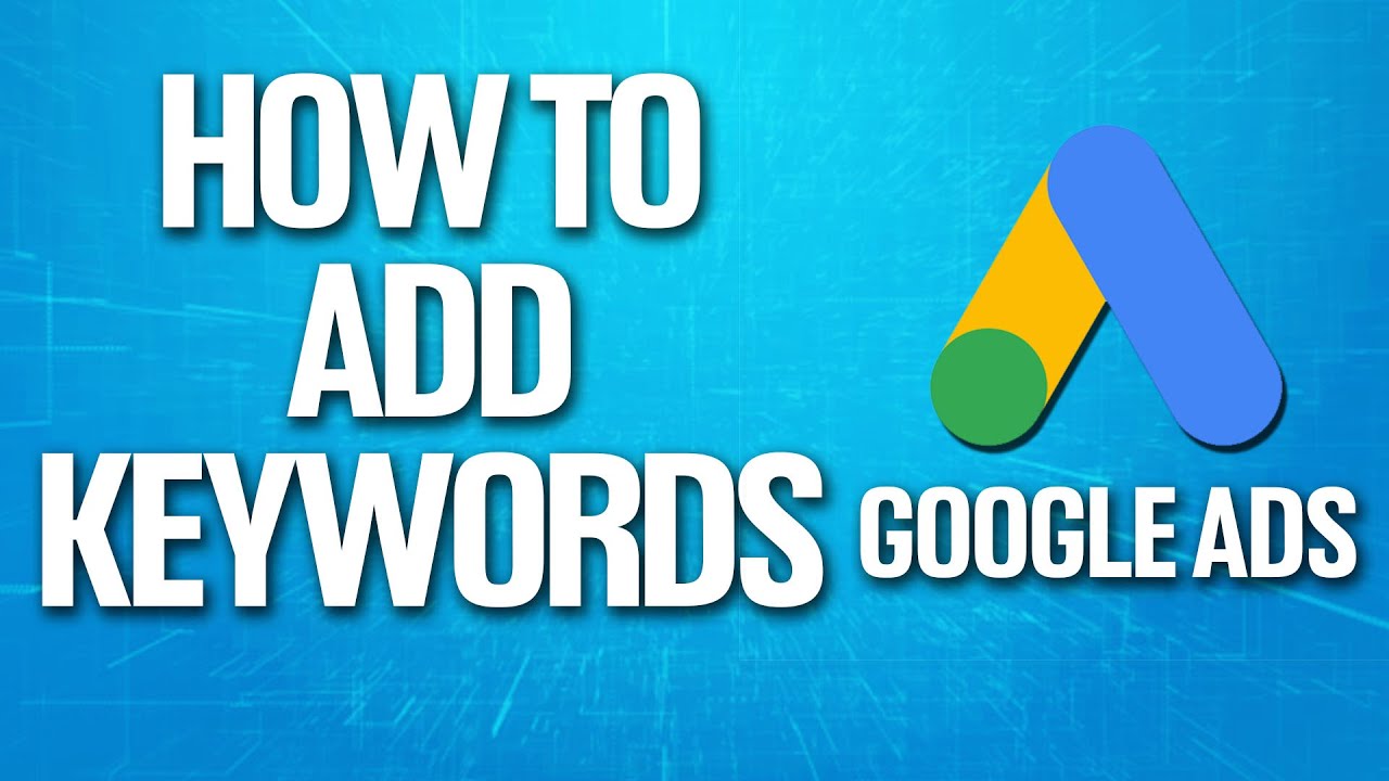How To Add Keywords To Google Ads Tutorial post thumbnail image