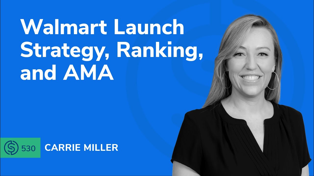 Walmart Launch Strategy, Ranking, and AMA | SSP #530 post thumbnail image