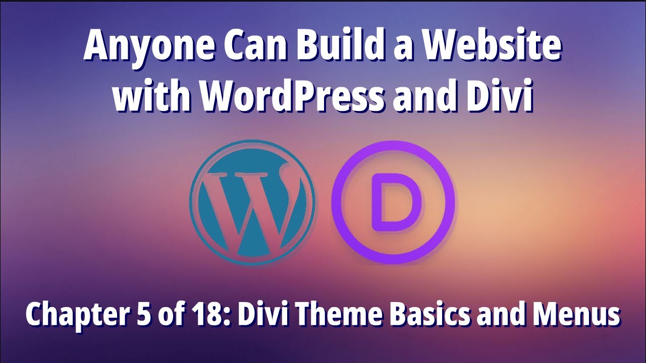 Anyone Can Build a Website with WordPress and Divi – Chapter 5 of 18: Divi Theme Basics and Menus post thumbnail image